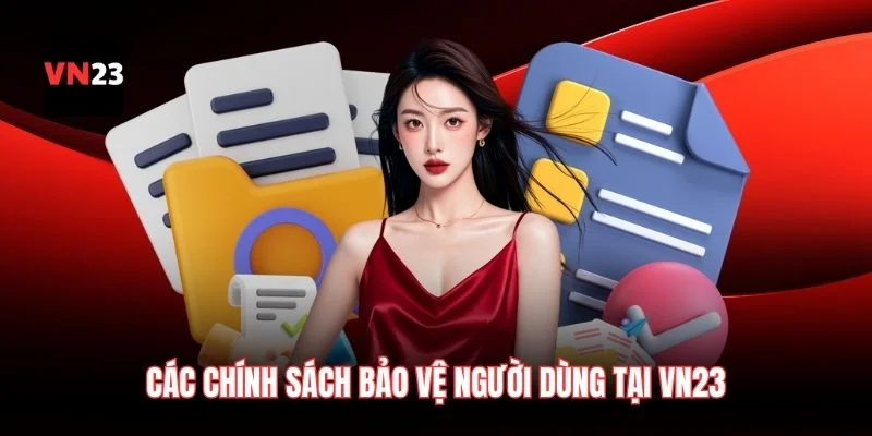Các chính sách bảo vệ người dùng tại VN23