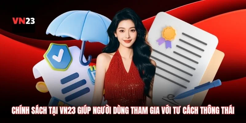 Chính sách tại VN23 giúp người dùng tham gia với tư cách thông thái