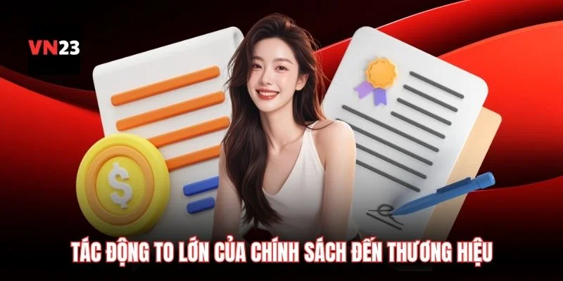Tác động to lớn của chính sách đến thương hiệu