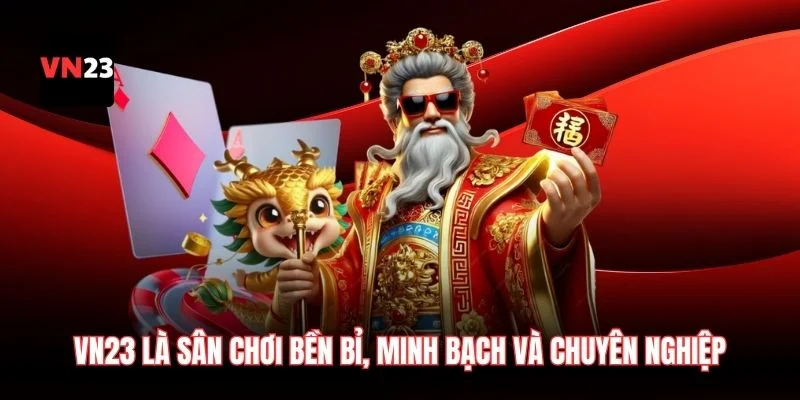 VN23 là sân chơi cá cược bền bỉ, minh bạch và chuyên nghiệp